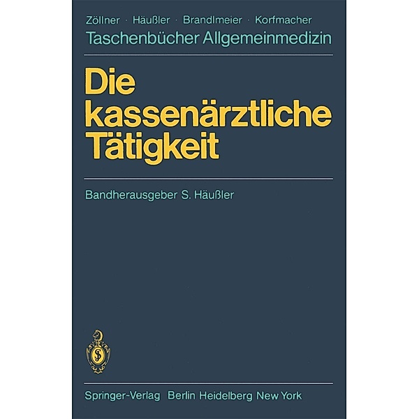 Die kassenärztliche Tätigkeit / Taschenbücher Allgemeinmedizin, Siegfried Häussler, Rolf Liebold, Helmut Narr