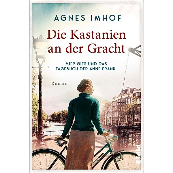 Die Kastanien an der Gracht - Miep Gies und das Tagebuch der Anne Frank, Agnes Imhof