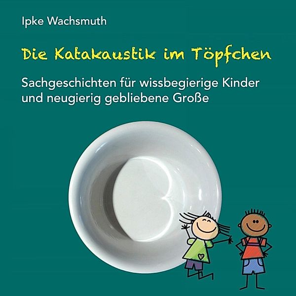 Die Katakaustik im Töpfchen, Ipke Wachsmuth