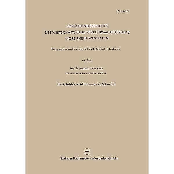 Die Katalytische Aktivierung des Schwefels / Forschungsberichte des Wirtschafts- und Verkehrsministeriums Nordrhein-Westfalen Bd.540, Heinz Krebs