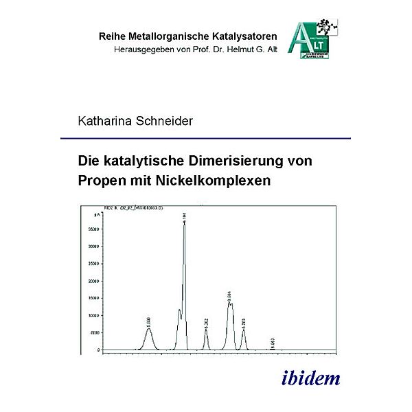 Die katalytische Dimerisierung von Propen mit Nickelkomplexen, Katharina Schneider