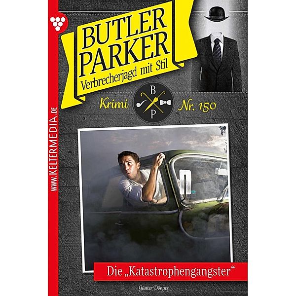 Die Katastrophengangster / Butler Parker Bd.150, Günter Dönges