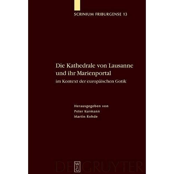 Die Kathedrale von Lausanne und ihr Marienportal im Kontext der europäischen Gotik / Scrinium Friburgense Bd.13