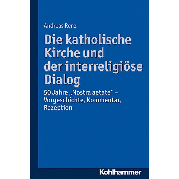 Die katholische Kirche und der interreligiöse Dialog, Andreas Renz