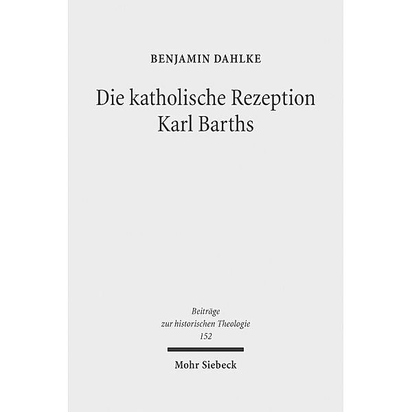 Die katholische Rezeption Karl Barths, Benjamin Dahlke