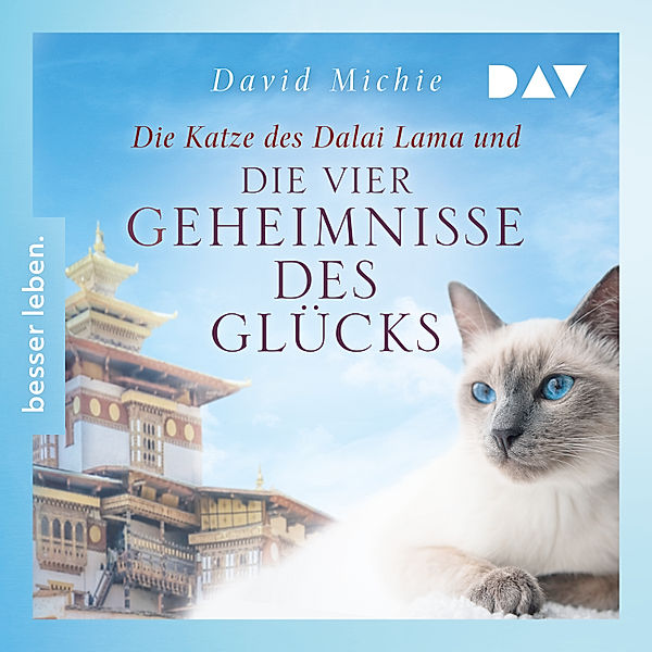 Die Katze des Dalai Lama - 4 - Die Katze des Dalai Lama und die vier Geheimnisse des Glücks (Band 4), David Michie