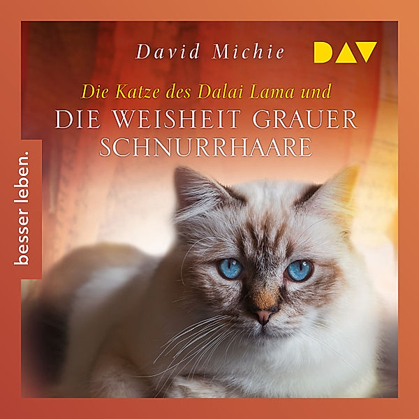 Die Katze des Dalai Lama - 5 - Die Katze des Dalai Lama und die Weisheit grauer Schnurrhaare (Band 5), David Michie
