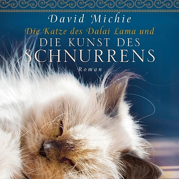 Die Katze des Dalai Lama und die Kunst des Schnurrens (Ungekürzt), David Michie