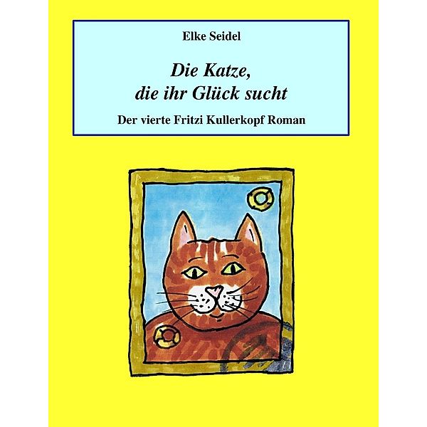 Die Katze, die ihr Glück sucht / Fritzi Kullerkopf Bd.4, Elke Seidel