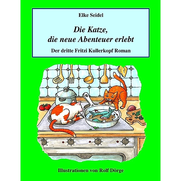 Die Katze, die neue Abenteuer erlebt / Fritzi Kullerkopf Bd.3, Elke Seidel
