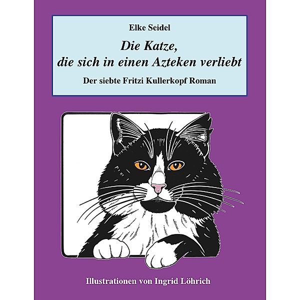 Die Katze, die sich in einen Azteken verliebt, Elke Seidel