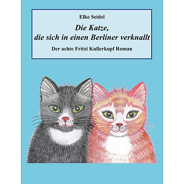 Die Katze, die sich in einen Berliner verknallt, Elke Seidel