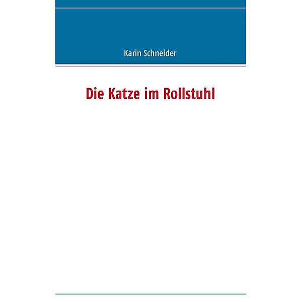 Die Katze im Rollstuhl, Karin Schneider