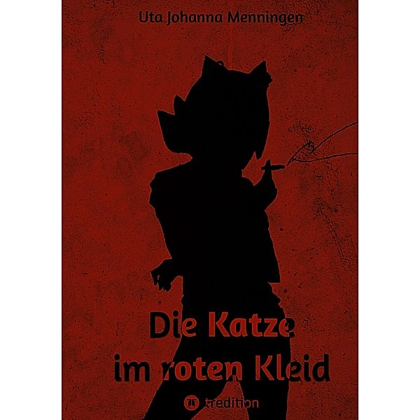 Die Katze im roten Kleid / Die Katze im roten Kleid Bd.1, Uta Johanna Menningen