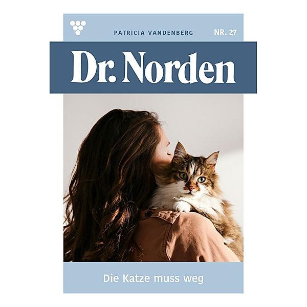 Die Katze muss weg / Dr. Norden Bd.27, Patricia Vandenberg