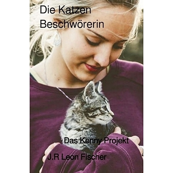 Die Katzen Beschwörerin, J.R Leon Fischer