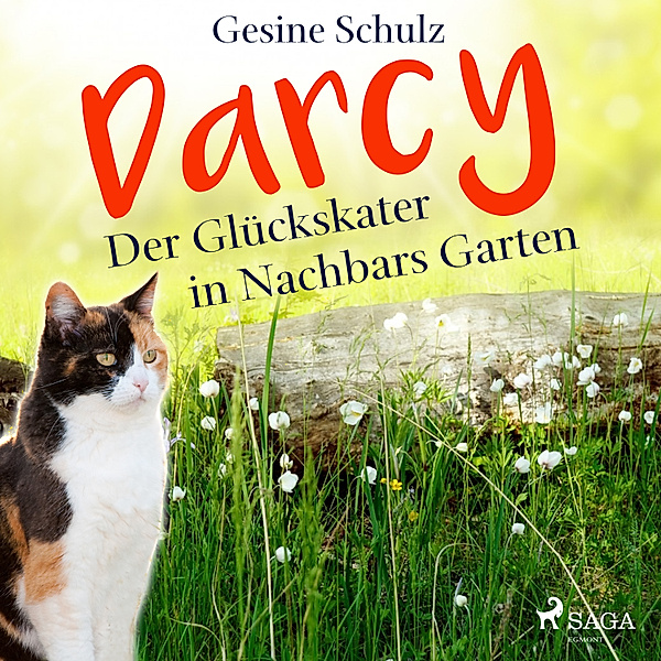Die Katzenserie - 2 - Darcy - Der Glückskater in Nachbars Garten, Gesine Schulz