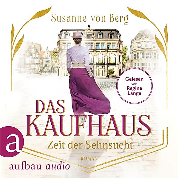 Die Kaufhaus-Saga - 1 - Das Kaufhaus - Zeit der Sehnsucht, Susanne von Berg