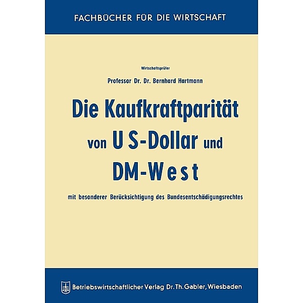 Die Kaufkraftparität von US-Dollar und DM-West mit besonderer Berücksichtigung des Bundesentschädigungsrechtes, Bernhard Hartmann