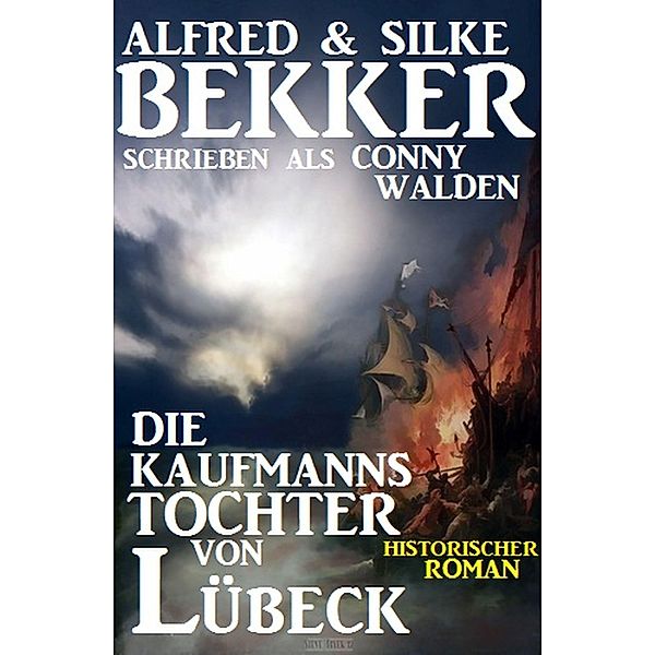 Die Kaufmannstochter von Lübeck, Alfred Bekker
