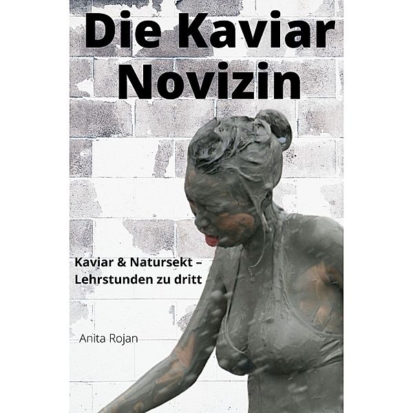 Die Kaviar Novizin, Anita Rojan