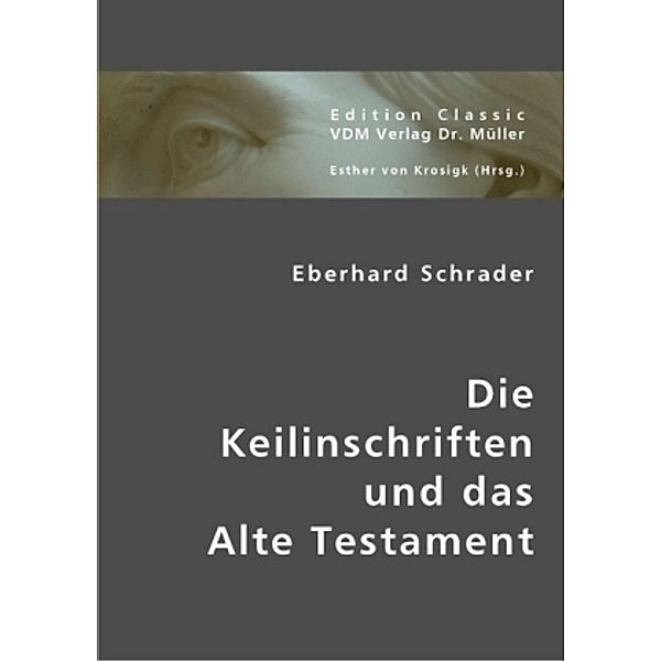 Die Keilinschriften und das Alte Testament, Eberhard Schrader