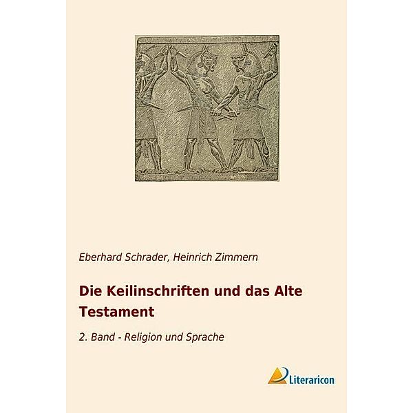 Die Keilinschriften und das Alte Testament, Heinrich Zimmern