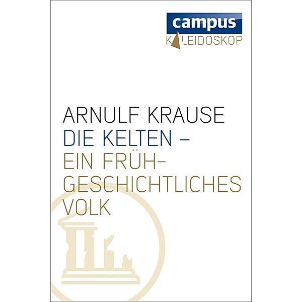 Die Kelten - ein frühgeschichtliches Volk, Arnulf Krause