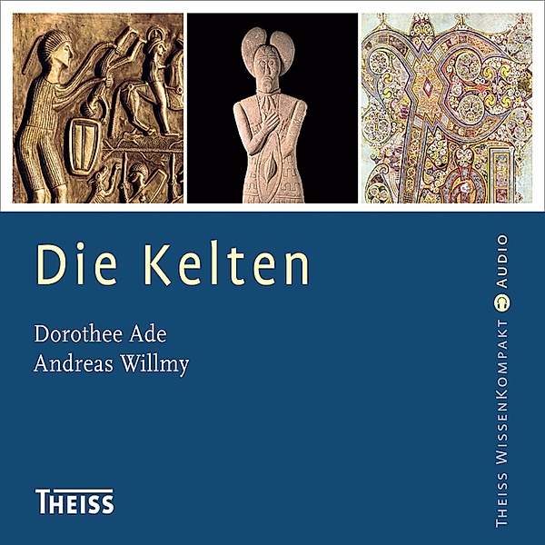 Die Kelten (Ungekürzt), Andreas Willmy, Dorothee Ade