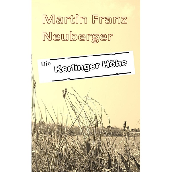 Die Kerlinger Höhe, Martin Franz Neuberger