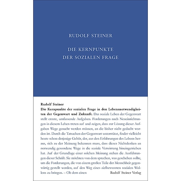Die Kernpunkte der Sozialen Frage in den Lebensnotwendigkeiten der Gegenwart und Zukunft, Rudolf Steiner