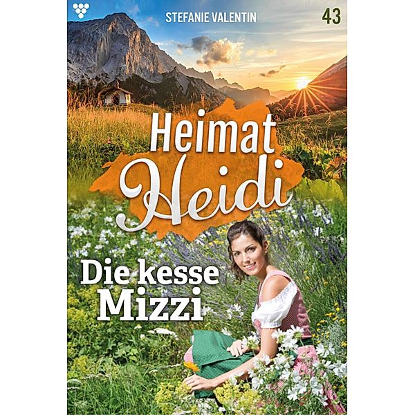 Die kesse Mizzi / Heimat-Heidi Bd.43, Stefanie Valentin