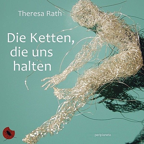 Die Ketten, die uns halten, Theresa Rath