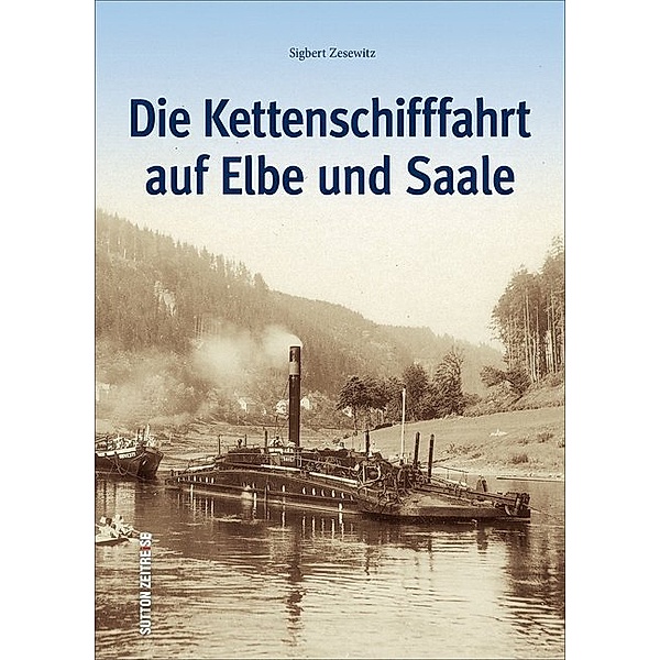 Die Kettenschifffahrt auf Elbe und Saale, Sigbert Zesewitz