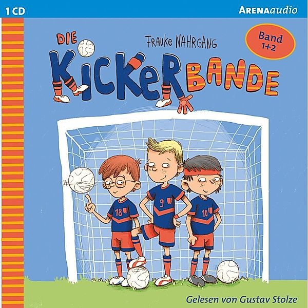 Die Kickerbande - Anpfiff für das Siegerteam und Fußballfreunde halten zusammen, 1 Audio-CD, Frauke Nahrgang