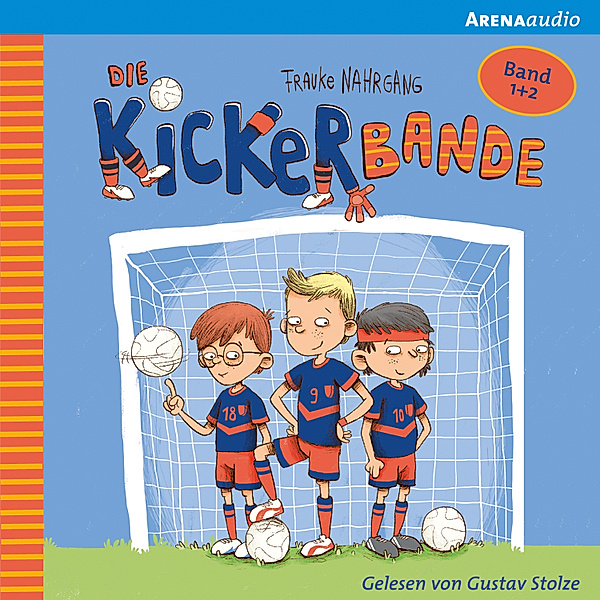 Die Kickerbande - Die Kickerbande (1-2). Anpfiff für das Siegerteam und Fußballfreunde halten zusammen, Frauke Nahrgang