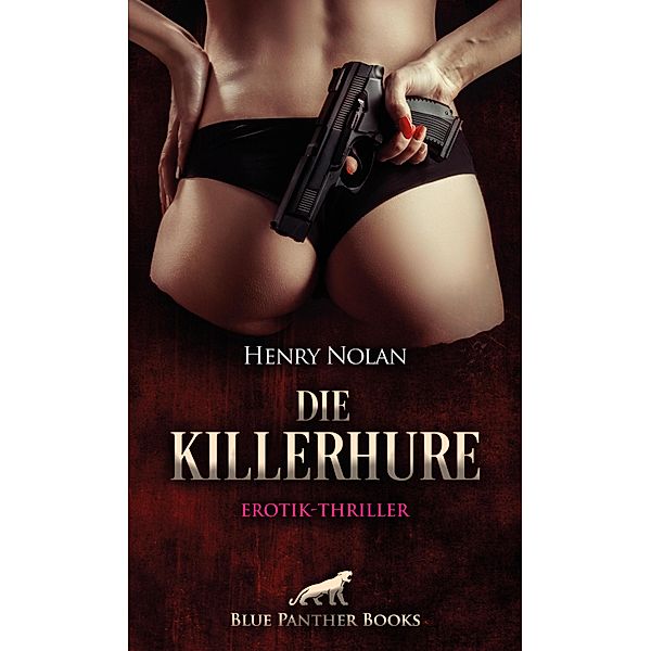 Die KillerHure | Erotik-Thriller / Erotik Romane, Henry Nolan