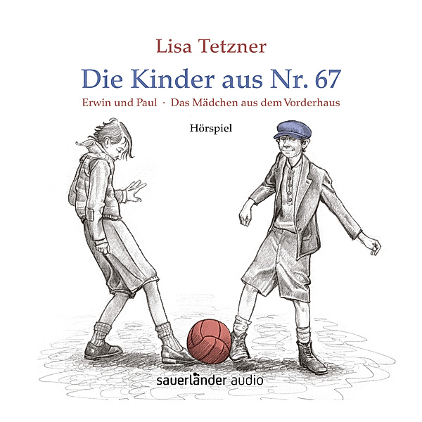 Die Kinder aus Nr. 67, Erwin und Paul - Die Geschichte einer Freundschaft /Das Mädchen aus dem Vorderhaus,1 Audio-CD, Lisa Tetzner