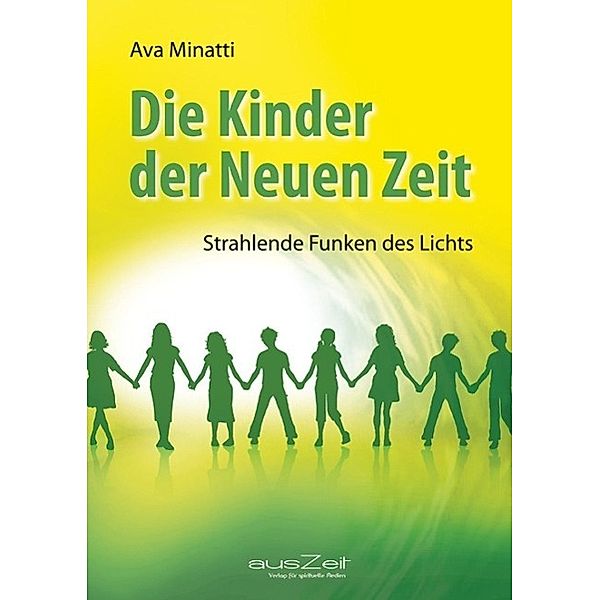 Die Kinder der Neuen Zeit / ausZeit Verlag, Ava Minatti