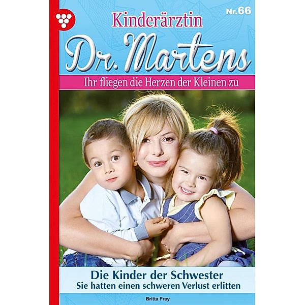 Die Kinder der Schwester / Kinderärztin Dr. Martens Bd.66, Britta Frey