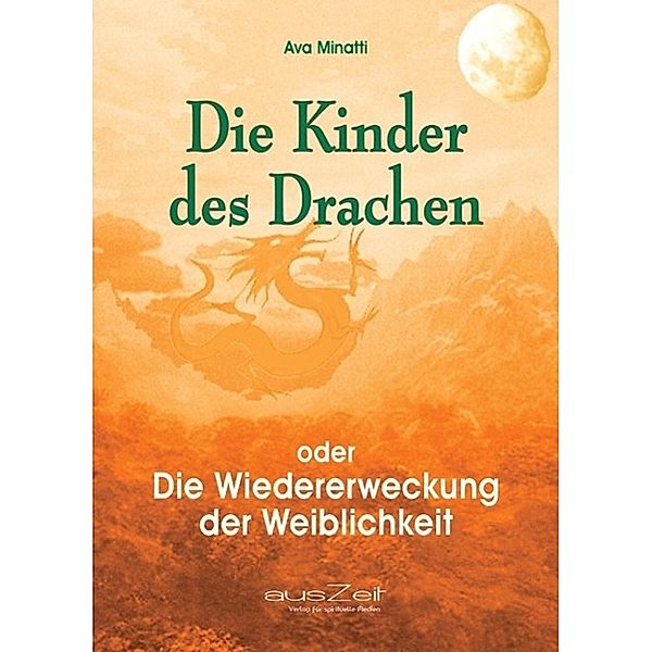 Die Kinder des Drachen / ausZeit Verlag, Ava Minatti