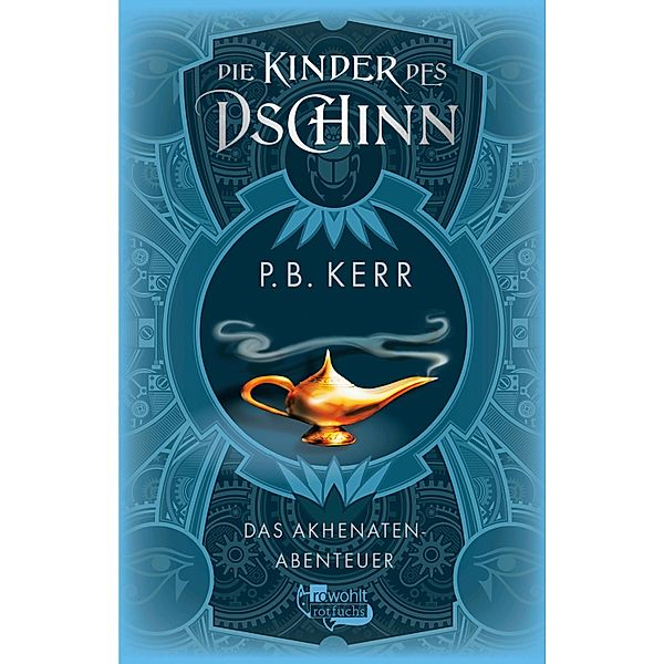 Die Kinder des Dschinn: Das Akhenaten-Abenteuer, P. B. Kerr