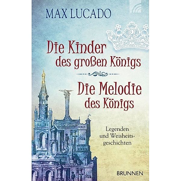 Die Kinder des grossen Königs & Die Melodie des Königs, Max Lucado