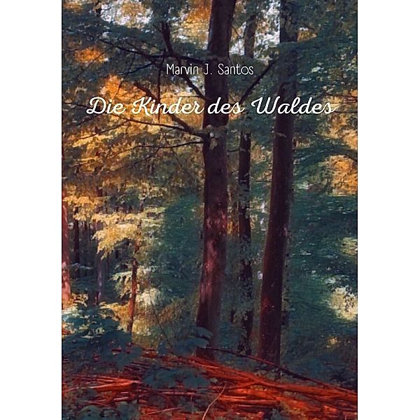 Die Kinder des Waldes, Marvin J. Santos