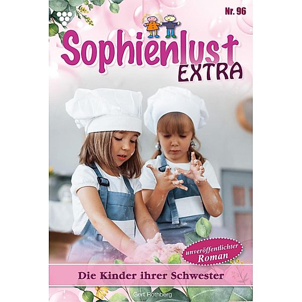 Die Kinder ihrer Schwester / Sophienlust Extra Bd.96, Gert Rothberg