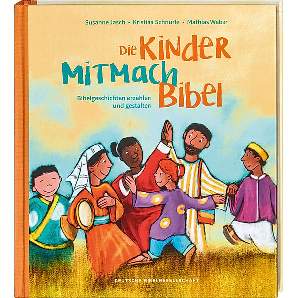 Die Kinder-Mitmachbibel. Bibelgeschichten erzählen und gestalten. Lesen, basteln, spielen - die Bibel und den Glauben kreativ entdecken: Kinderbuch ab 6, ideal für Grundschule & Gemeinde, Susanne Jasch, Kristina Schnürle