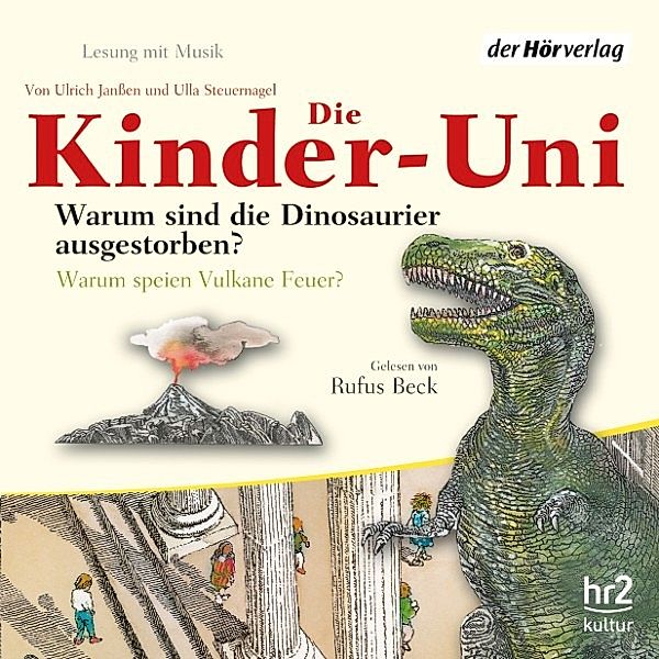 Die Kinder-Uni - Die Kinder-Uni Bd 1 - 1. Forscher erklären die Rätsel der Welt, Ulla Steuernagel, Ulrich Janßen