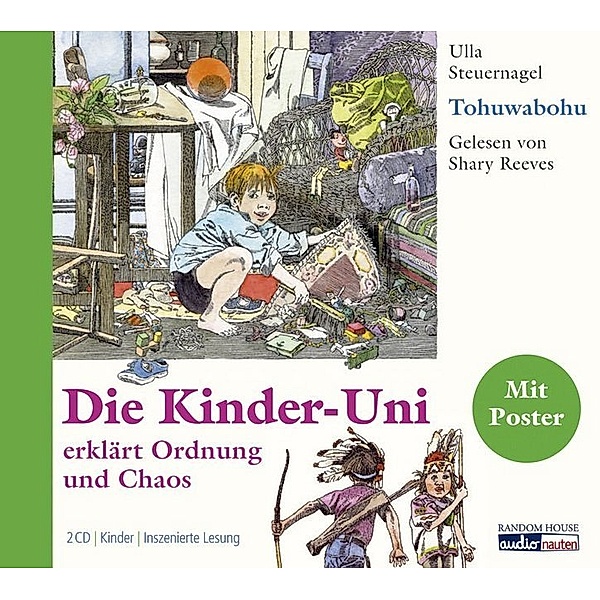 Die Kinder-Uni erklärt Ordnung und Chaos, Tohuwabohu,2 Audio-CDs, Ulla Steuernagel