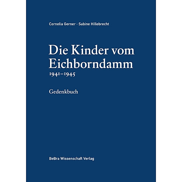 Die Kinder vom Eichborndamm 1941-1945, Cornelia Gerner, Sabine Hillebrecht