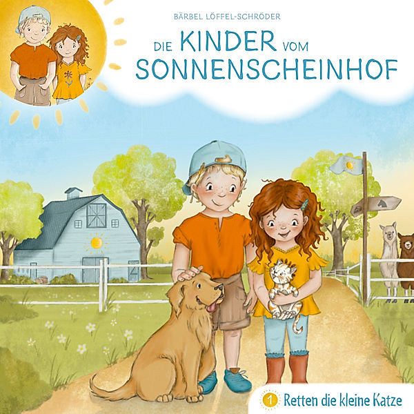 Die Kinder vom Sonnenscheinhof - 1 - 01: Die Kinder vom Sonnenscheinhof retten die kleine Katze, Bärbel Löffel-Schröder